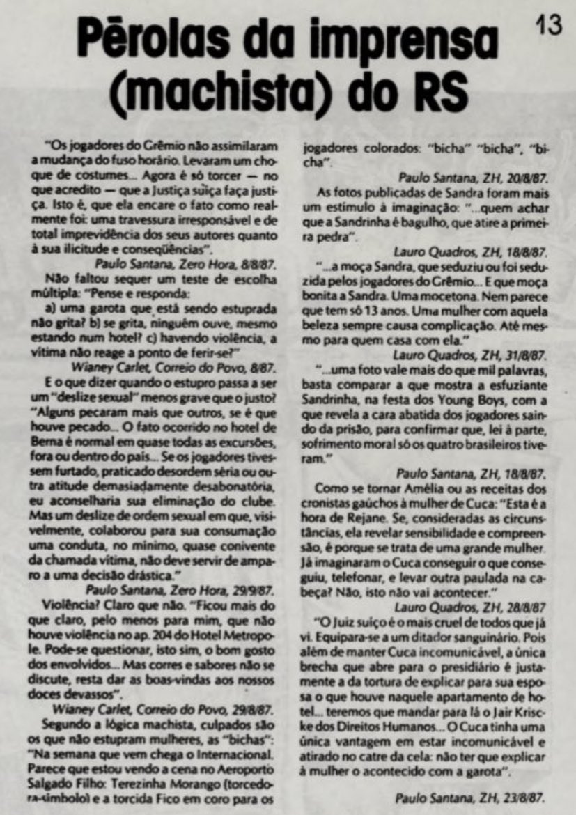 De fato, mal sabiam o que esperava os “Doces Devassos”, apelido que a imprensa esportiva gaúcha deu para os rapazes: um grupo de 500 pessoas entre imprensa e torcedores colorados e gremistas ocupava o Salgado Filho. No topo, as bandeiras do Inter e do Grêmio unidas.