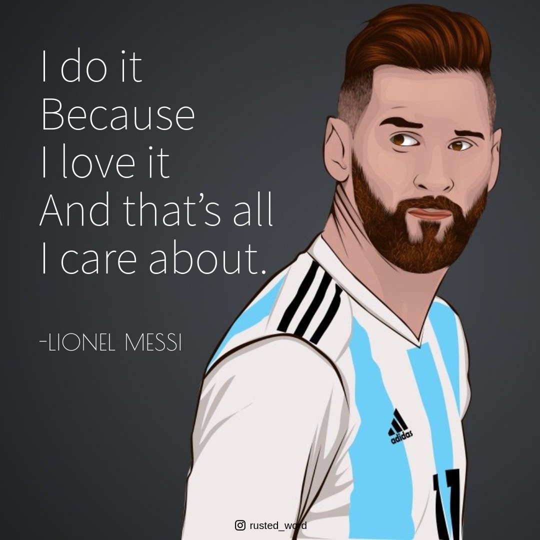 rusted_word's tweet photo. I do it Because I love it And that's all I care about.
-LIONEL MESSI

https://t.co/XFXockrjxQ

#rustedword
#lionel #lionelmessi #messifans  #messifamily #football #footballer #Messi #quotes https://t.co/TRL1AQWCjb