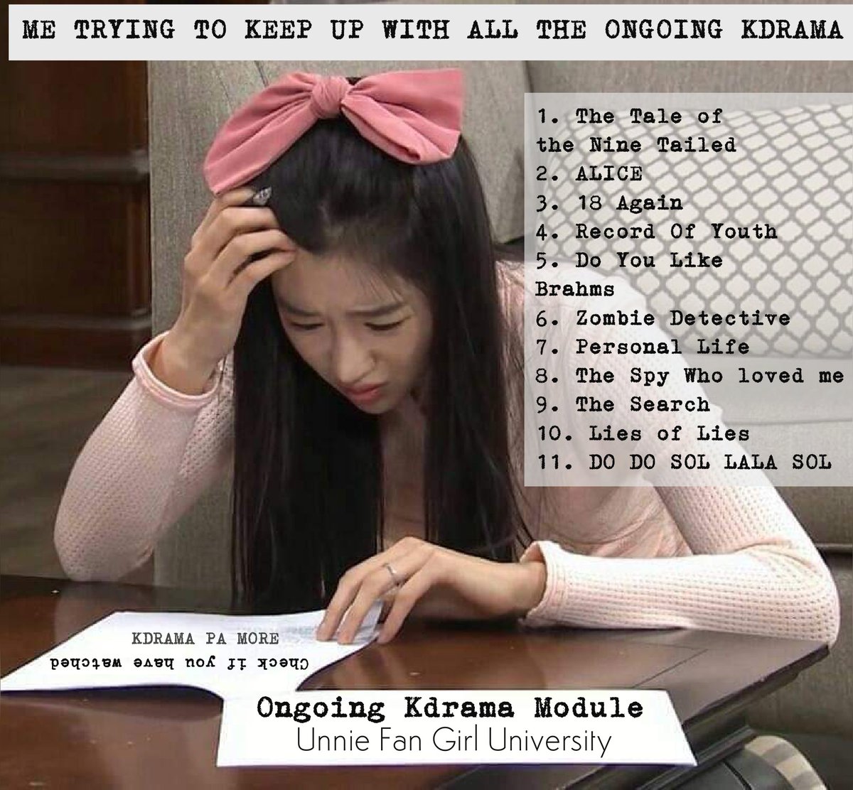 Me Trying to Keep up with all the #OngoingKdrama MY MODULE STORY #moduleserye 🤣🤣🤣🤣

#TaleoftheNineTailed #thesearch #ALICE #18Again #RecordOfYouth #DoYouLikeBrahms #thespywholovedme #ZombieDetective #LiesofLies #DoDoSolSolLaLaSol #Personallife