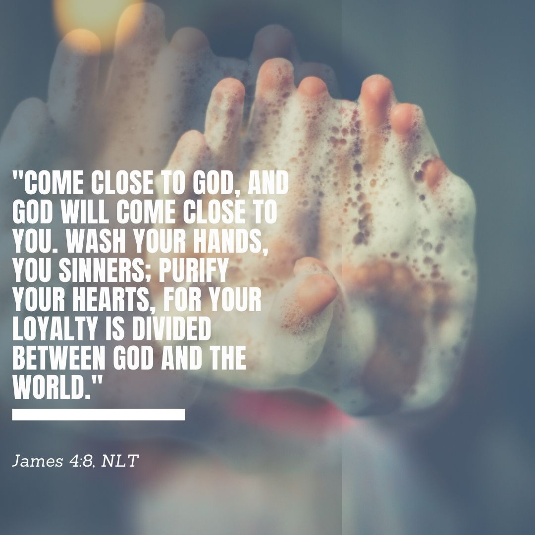 Nlt Bible Verse Twitterren: "It's Global Handwashing Day! "Come Close To  God, And God Will Come Close To You. Wash Your Hands, You Sinners; Purify  Your Hearts, For Your Loyalty Is Divided