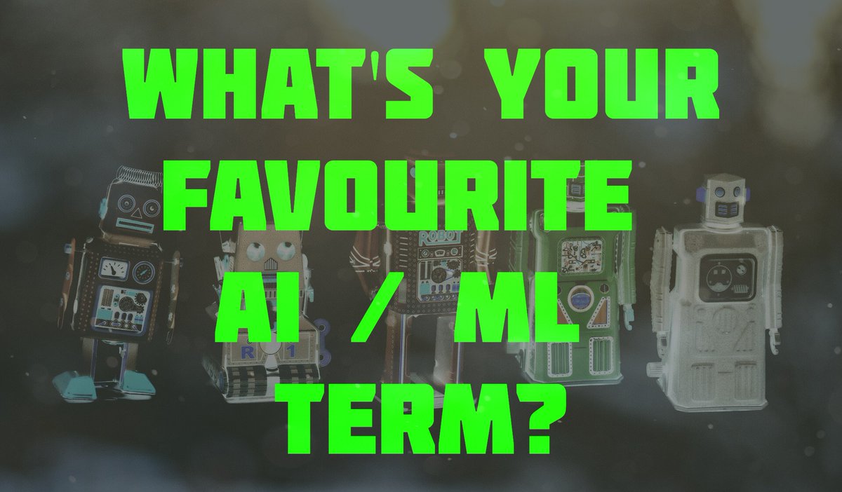 In this image there is a background of robots, and a text overlaying asking "What's your favourite AI/ML term?"