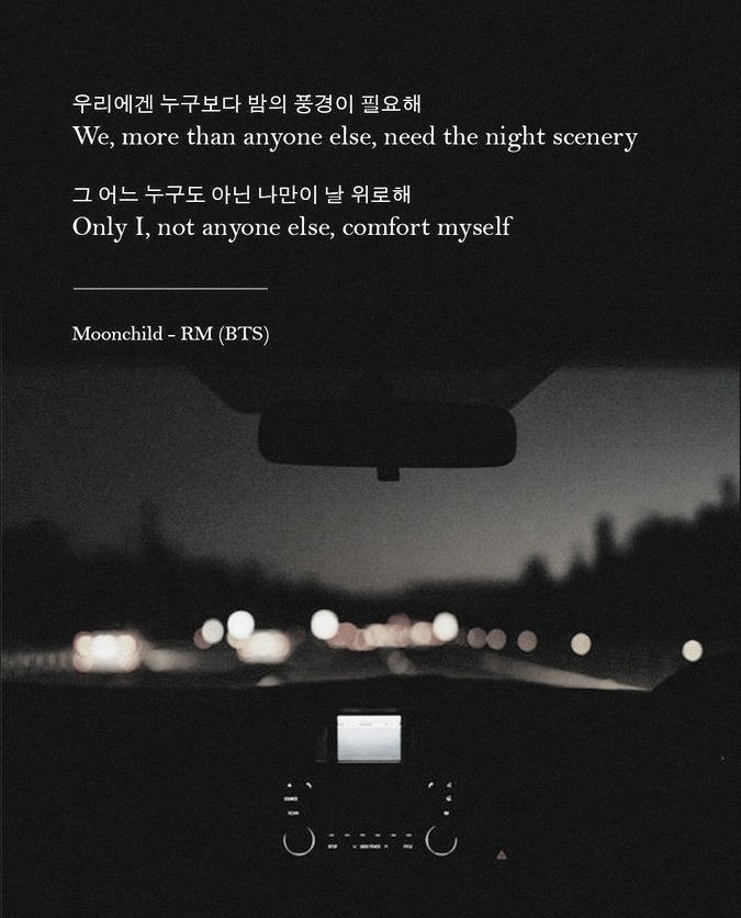 Gotta do the same, as he too is a moonchild like us (as he uses "we"), always including himself in this narrative monologue. Joon knows he is right in saying, "we need the scenery of night more than anybody else"as in the night under the moonlight, w the moon was witness, we+