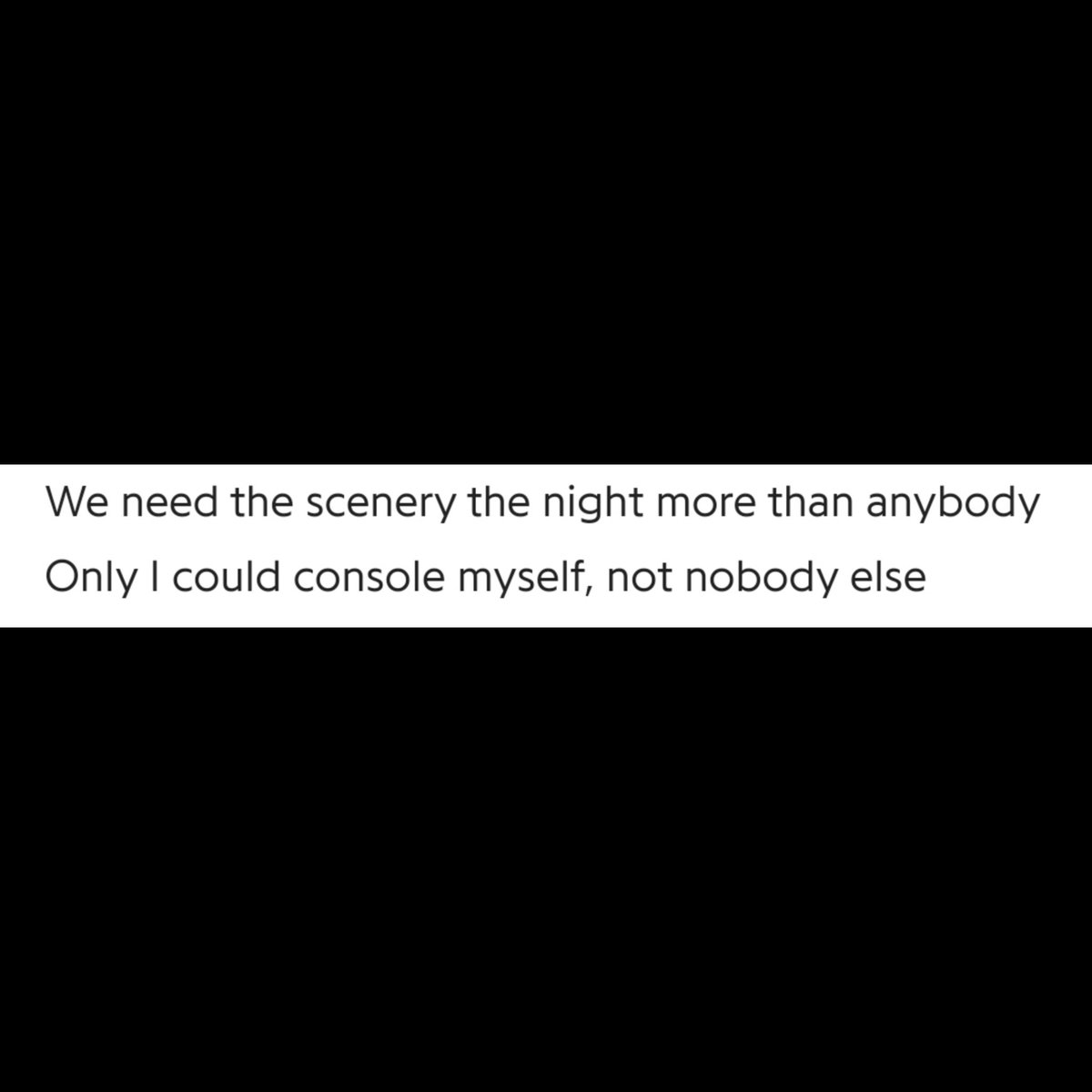 Gotta do the same, as he too is a moonchild like us (as he uses "we"), always including himself in this narrative monologue. Joon knows he is right in saying, "we need the scenery of night more than anybody else"as in the night under the moonlight, w the moon was witness, we+