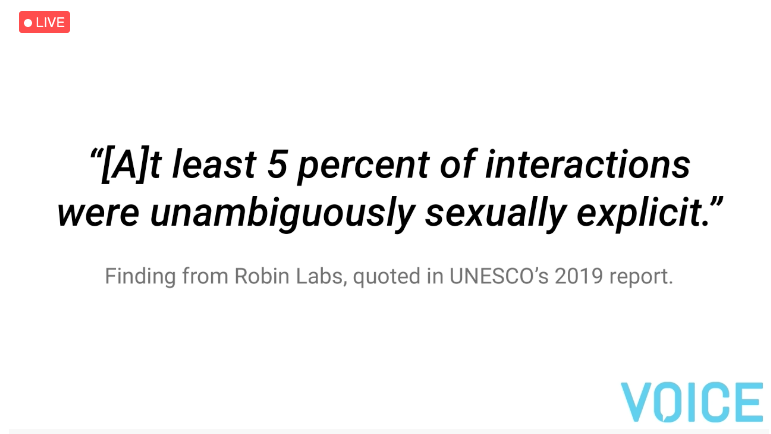 "[A]t least 5% of interactions [with chatbots] were unambiguously sexually explicit."When interactions were flirtatious or worse - the chatbots often encourage this.