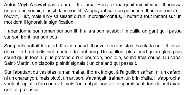 En 1969, le français Georges Perec publiait son roman La Disparition. Un ouvrage de 300 pages, entièrement rédigé sans utiliser la lettre E, pourtant la plus utilisée d'une manière générale dans la langue française. Extrait :