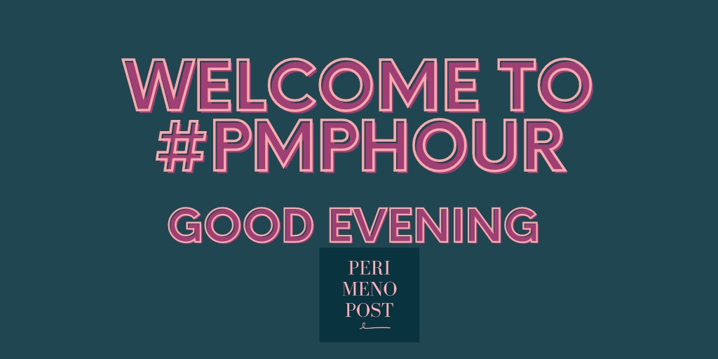 Good evening! Welcome to PeriMenoPost Twitter Hour!! Join us in the conversation all things #menopause. Say Hi @blondepreneur @MenoDirectory @AlineBoblin @HazelHayden @Heavenlyink @EWardRD @BRaiseyourvoice @heightsfarmali @ReddskinUK Use #PMPHour