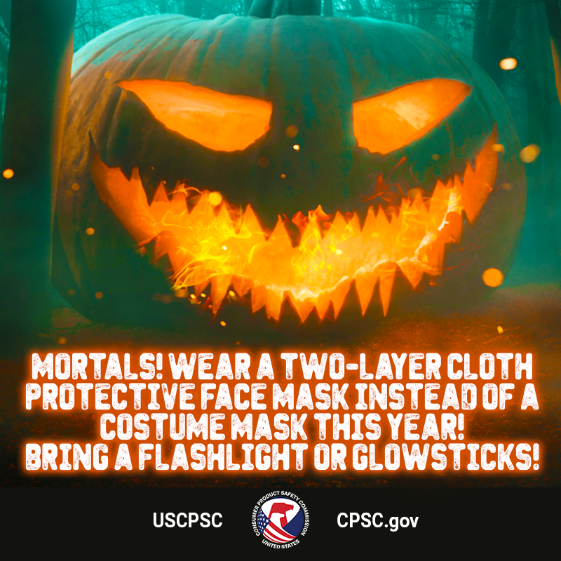 The Grandiose Pumpkin says: Mortals! Wear a two-layer cloth protective face mask instead of a costume mask this year! Bring a flashlight or glowsticks!