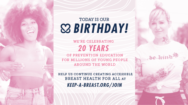 Today is KAB’s 20th Birthday! 🎉  We’re celebrating 20 years of loving boobies and providing prevention education to millions of young people around the world. Help us continue creating accessible breast health for all at keep-a-breast.org/join