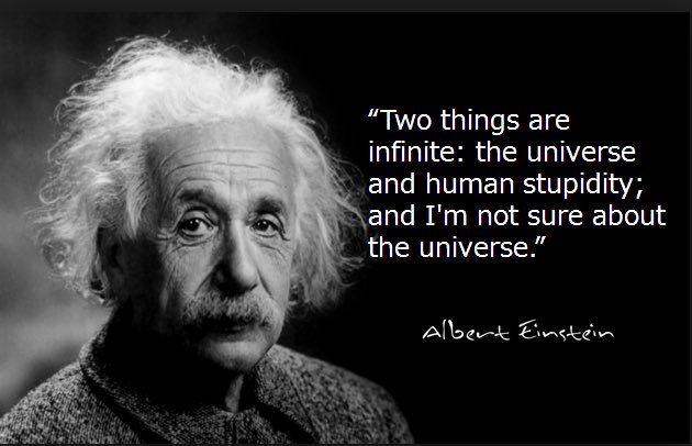 Two Things Are Infinite Ziad Warde On Twitter: "Einstein Quoted “ Two Things Are Infinite: The  Universe And Human Stupidity And I Am Not Sure About Universe “. I Think We  Can Add To The Infinite