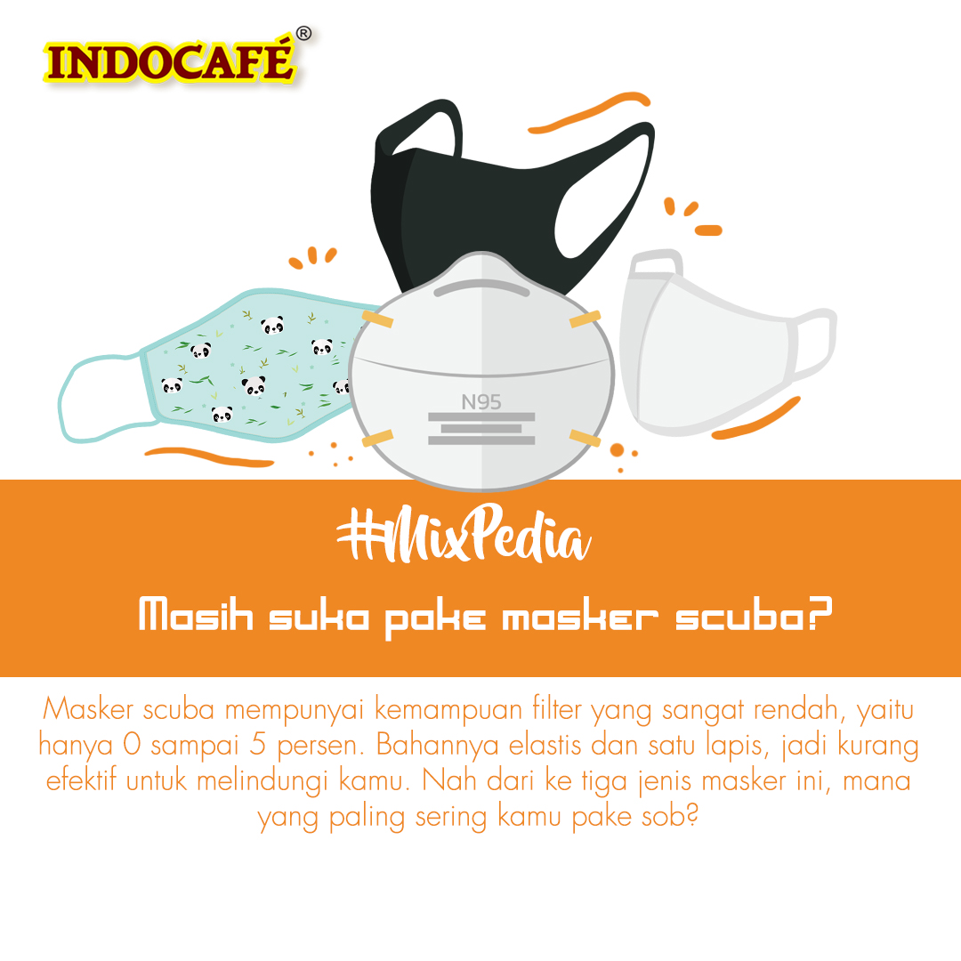 Indocafe_ID's tweet photo. #MixPedia
Udah tahu belum Sob, kalau masker scuba mempunyai kemampuan filter yang sangat rendah, yaitu hanya 0 sampai 5 persen. Bahannya elastis dan satu lapis, jadi kurang efektif untuk melindungi kamu.
#BeyondFirstClass #CoffeeMix #ReMixAsix #MixPedia https://t.co/5DnY6ZOglS