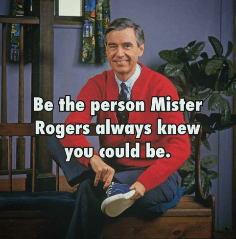 So many of us on here grew up with Mr. Rogers / Mister Rogers. (I know I did.)He wouldn't want us to politicize him. He loved all of us, just the way we are. There are no politics in his neighborhood.