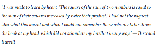 17/Imagine a world where Bertrand Russell, a famous mathematician (amongst many other things) gave up on math!!! But how many young mathematicians have we lost due to what Russell describes above?