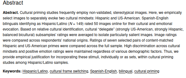 Morgan Gianola, Beatriz Yepes, and Elizabeth Reynolds Losin developed cultural priming sets which can be applied to disentangle cultural and linguistic influences on behavior/cognition among Spanish-English bilinguals living in the United States.
doi.org/10.1027/1864-9…