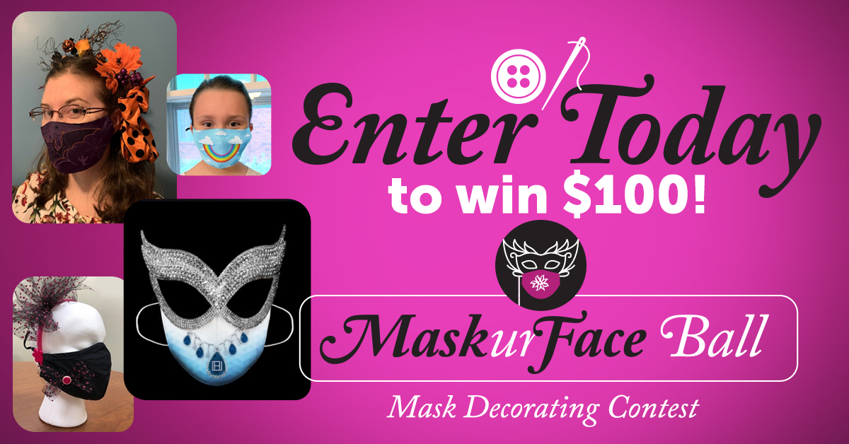 One lucky grand prize winner will get $100 and help raise money for women and infant services at Memorial Hospital just by decorating a mask. Learn more and see current entries at memhosp.com/maskurface-ball. Entries due by October 23.