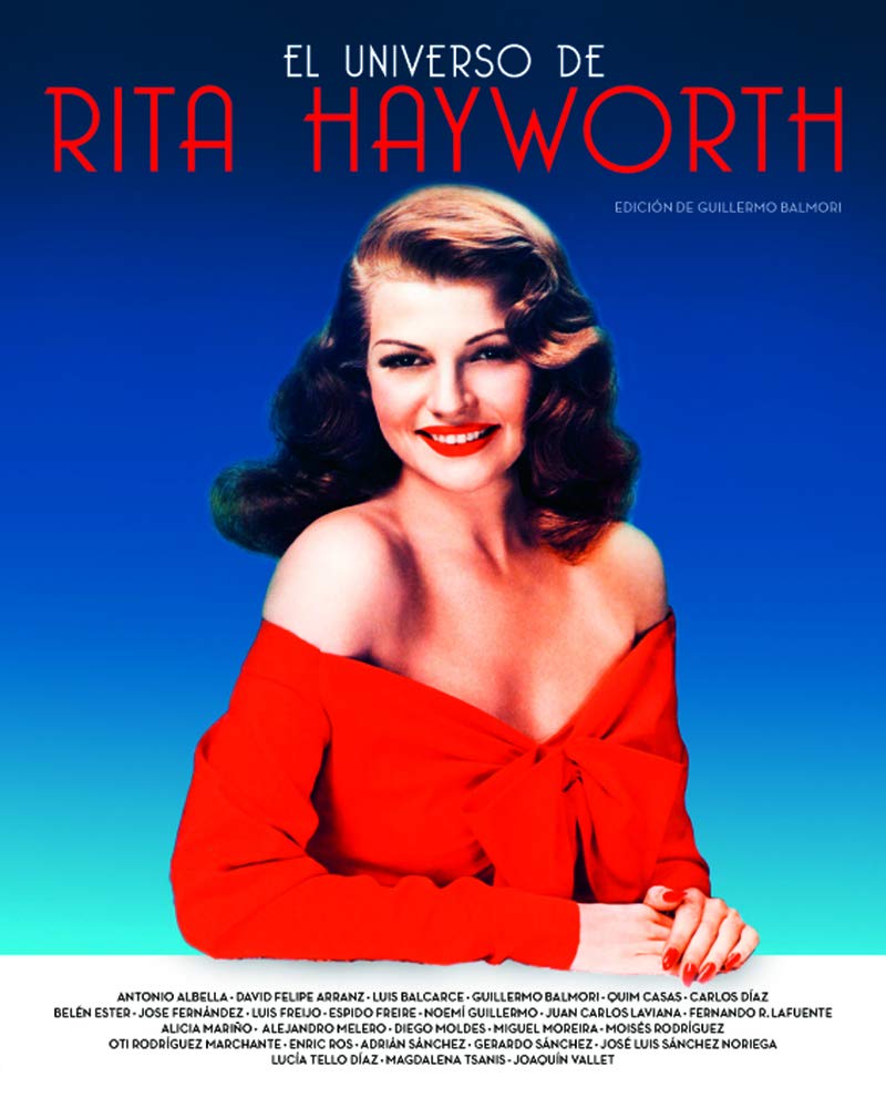BIBLIOGRAFÍA. _El universo de Rita Hayworth_, Notorious Ediciones, Madrid, 2018. ISBN 978-84-15606-74-1.