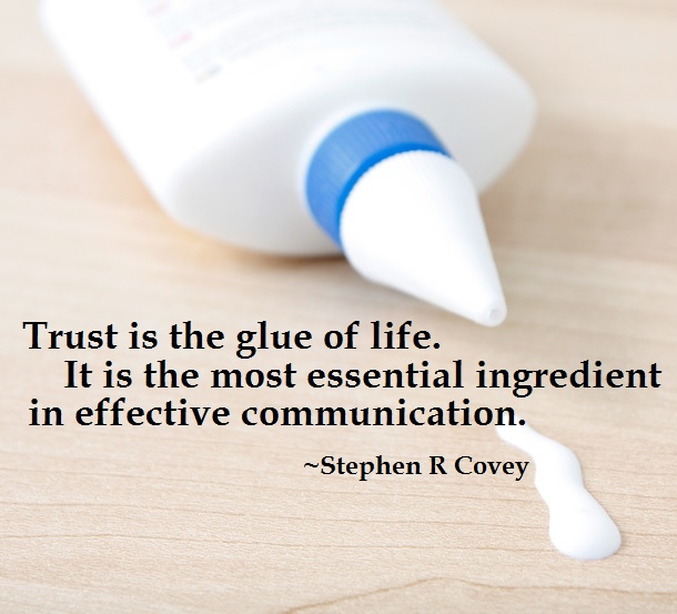 Trust is the glue of life.
It is the most essential ingredient in effective communication.
~Stephen R Covey 
#7Habits  #Quotes #Trust #Communicate #SevenHabits #Glue #Communication #SpeedofTrust #TrustWorthy #Leadership #Leaders #Lead #Grow #Effective #Leader #StephenRCovey