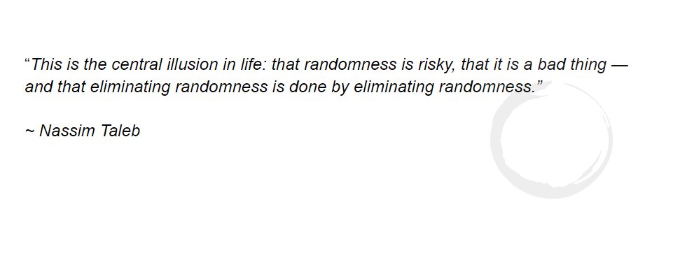 12/ But… if you’ve read any Nassim Taleb you know that randomness isn’t something to be tempered but rather harnessed.  @nntaleb writes: