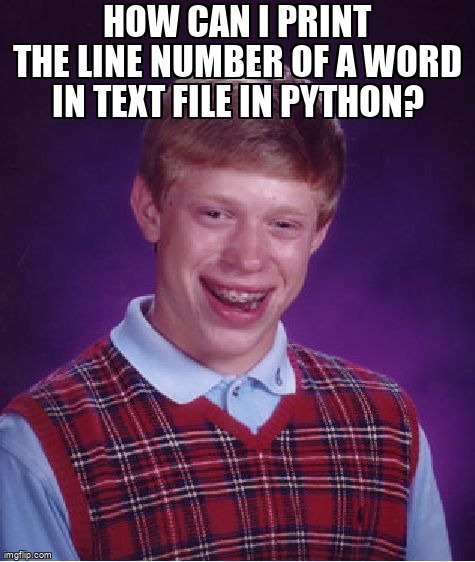 overflow_meme's tweet image. How can I print the line number of a word in text file in python? stackoverflow.com/questions/6439… #python #filemanipulation