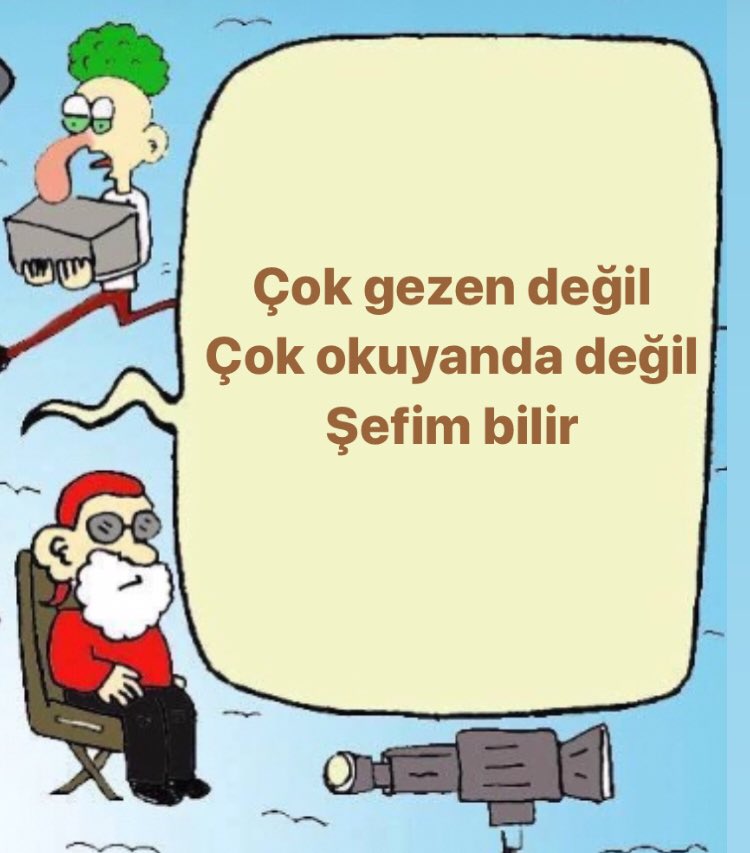 Şefim bilmiyorsada kesinlikle yönetmenimiz biliyordur