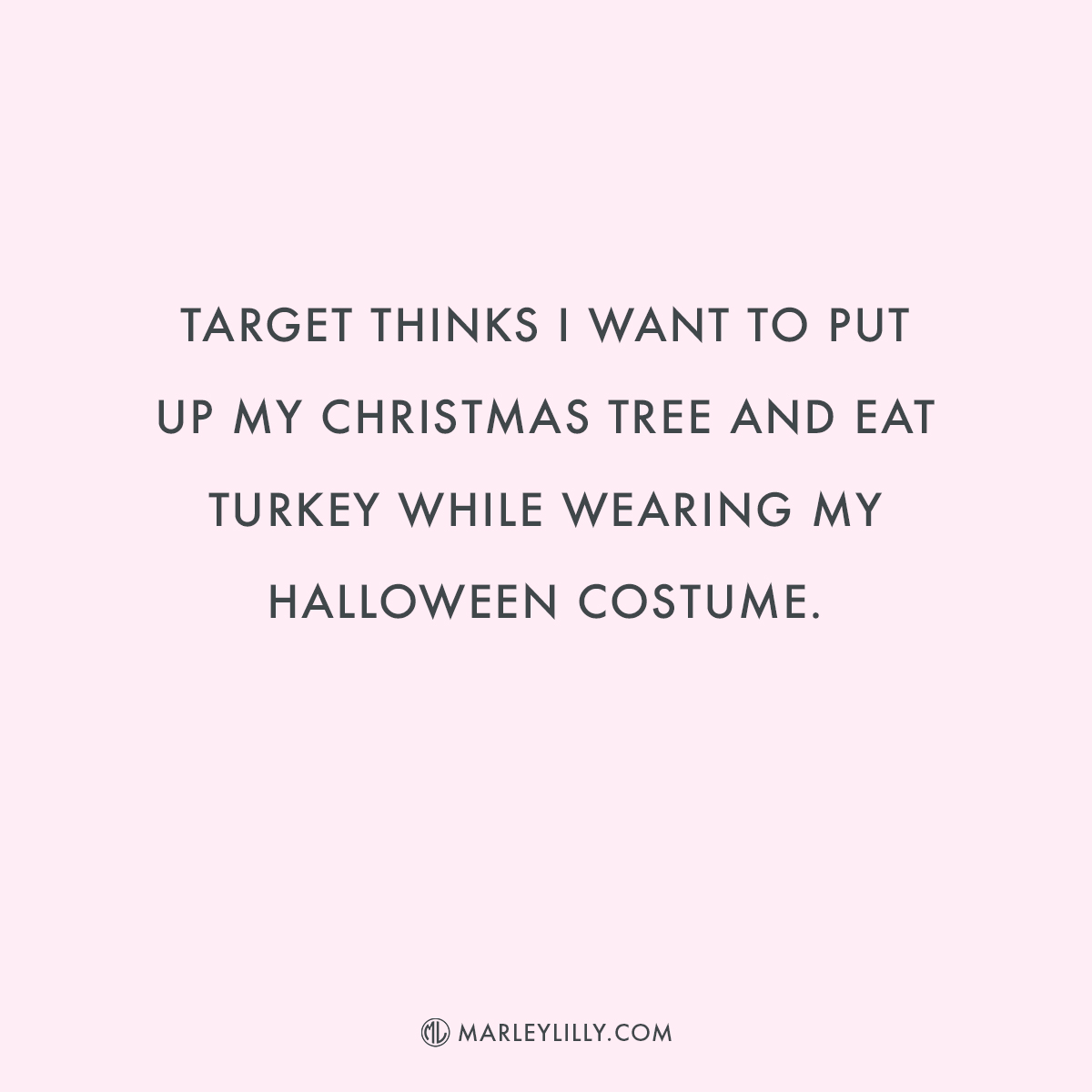 marleylilly's tweet photo. Target is not wrong 😂🎃🦃🎄 https://t.co/JSoo7fZF68