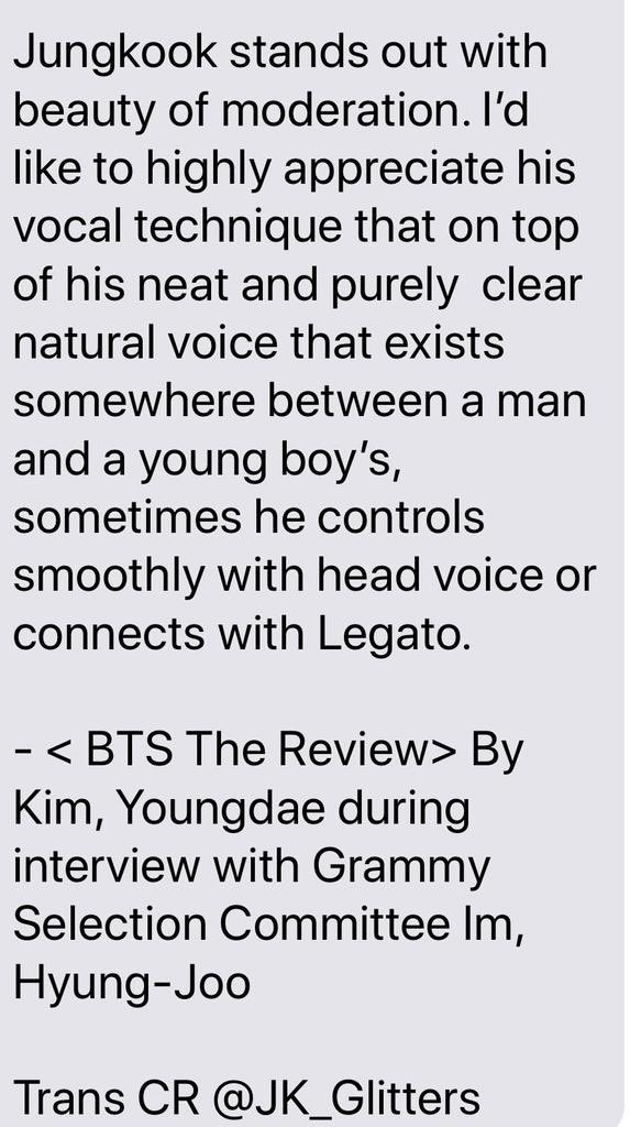 Lim Hyung Joo, a voting member of the Grammy Selection Committee, called Jungkook a special vocalist. He was in awe of his vocal technique of gently connecting to legato technique,at times with his head voice on top of his own pure refined beautiful voice.