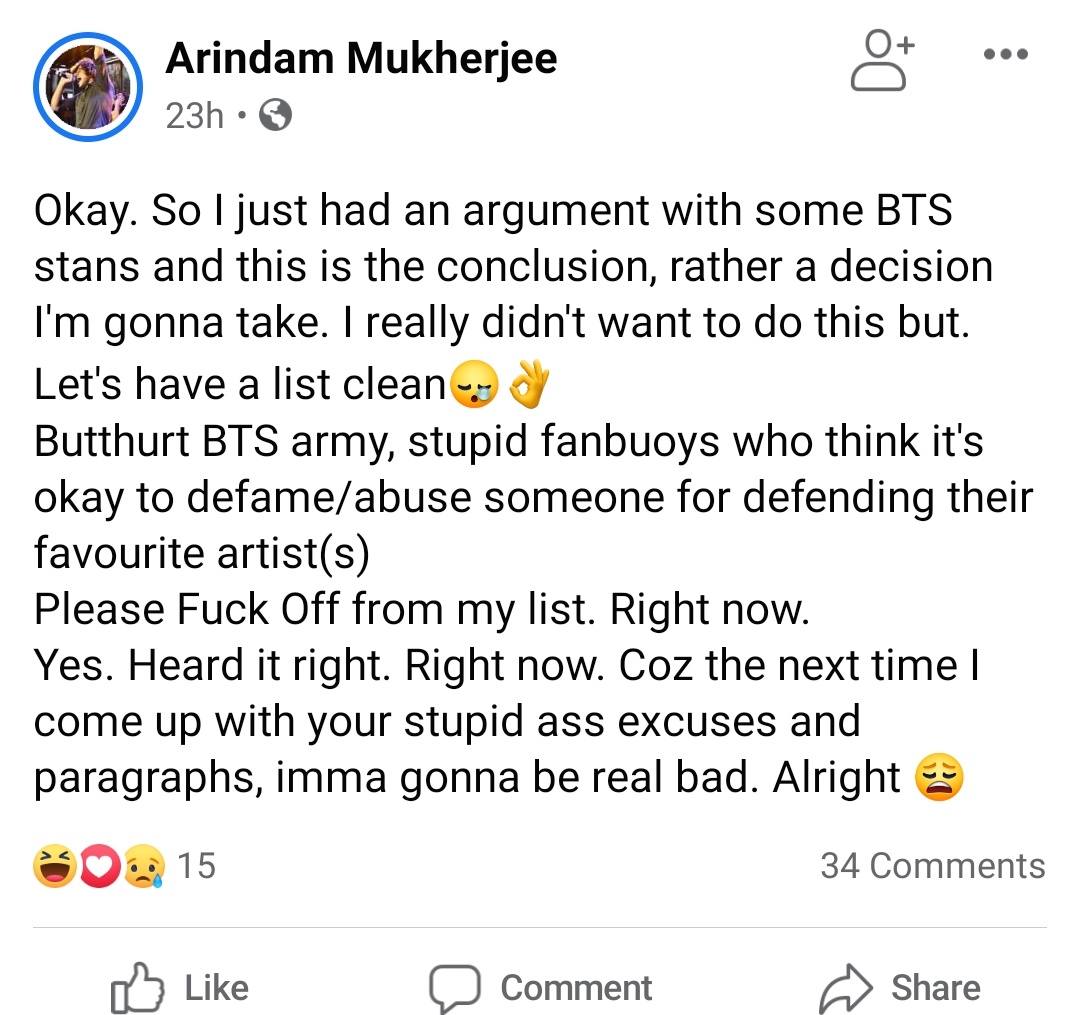 And to top it all, now he's used a picture of my friend(without consent), distorted it,posted it on his profile and making her subject to harassment. I'll add some screenshots here and the rest is on his profile.  https://www.facebook.com/WhiteTigerArindam - his profile link. Armys do your thing