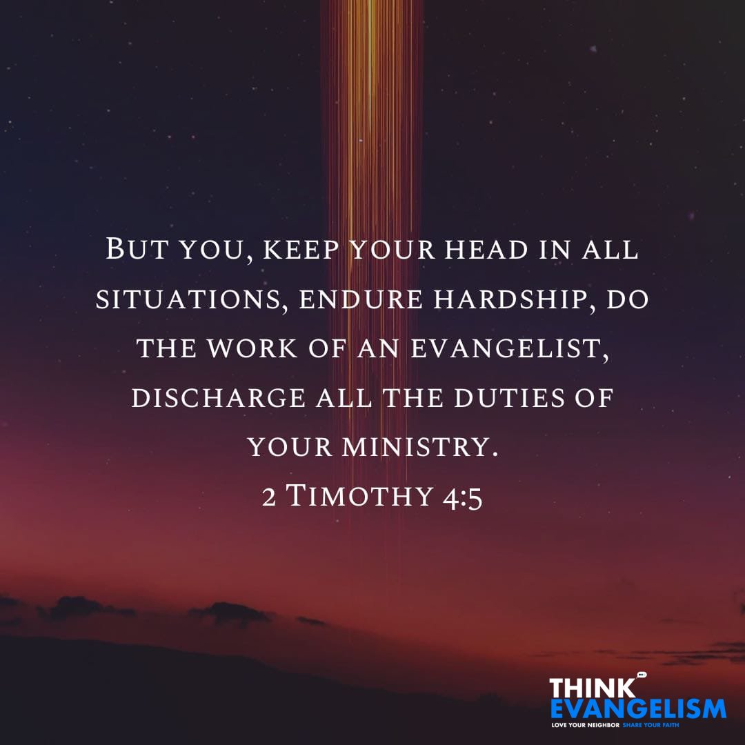 In combination with Matthew 28:19 we see that Paul encourages Timothy and us all to share our faith by doing the work of an evangelist. It is important we learn how to share our faith.