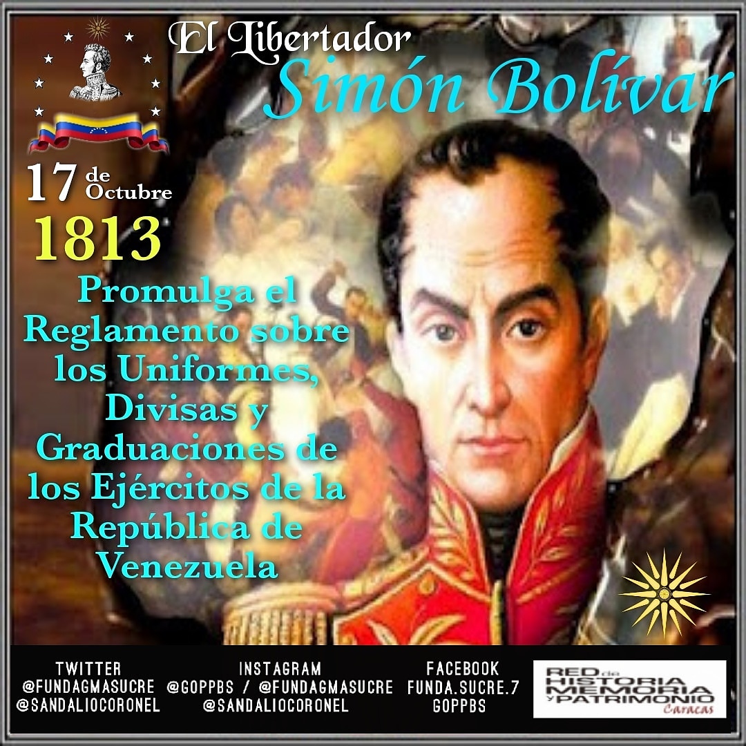 Fundación Sucre Biblioteca. El 17 de octubre de 1813 con el fin de distinguir al Ejército de Venezuela de las tropas españolas, promulga el Reglamento sobre los Uniformes, Divisas y Graduaciones de los Ejércitos de la República de Venezuela, 
#Venezuela #Caracas #Efemérides
