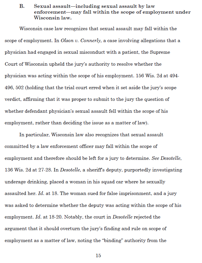 Courts in Wisconsin, including its Supreme Court, have repeatedly held that sexual assault does *not* automatically fall outside of the "scope of employment," and that the issue is left to the jury to decide based on the facts. Excerpts from plaintiff's brief. /5