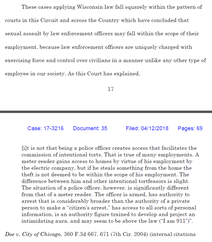 And courts across the country, including the Seventh Circuit, have repeatedly recognized that sexual assault can fall within the "scope of employment" for law enforcement, given how they're armed authority figures authorized to deploy violence. /6