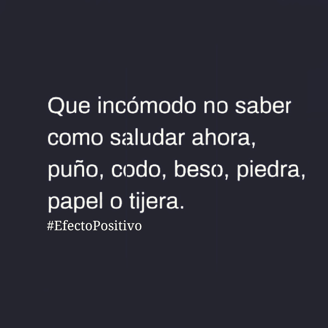 aesquinca's tweet image. Que incómodo no saber cómo saludar ahora, puño, codo, beso, piedra, papel o tijera!! Jajajajaja

¿Ustedes cómo saludan?
#EfectoPositivo