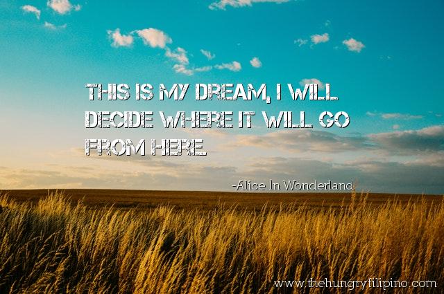 lmcasiano's tweet photo. This is my dream, I will decide where it will go from here. - Alice In Wonderland #quote #love #quoteoftheday https://t.co/7efiVNwZqD