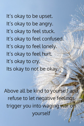 If things get a bit overwhelming, I remind myself that it's ok not to be ok.