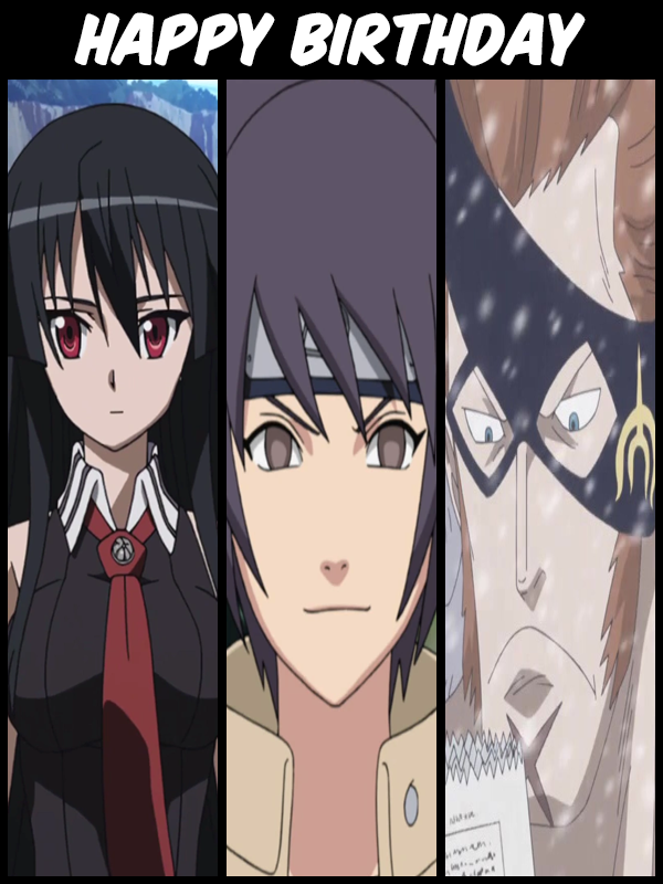 Happy Birthday Akame, Anko Mitarashi, and X Drake! 