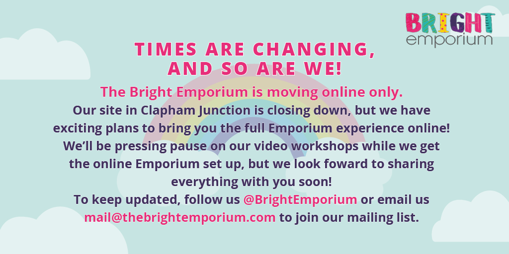 The Bright Emporium is moving online only. Our site in Clapham Junction is closing down, but we have exciting plans to bring you the full Emporium experience online! ❤️ To stay updated, follow us here, or email mail@thebrightemporium.com to join our mailing list.