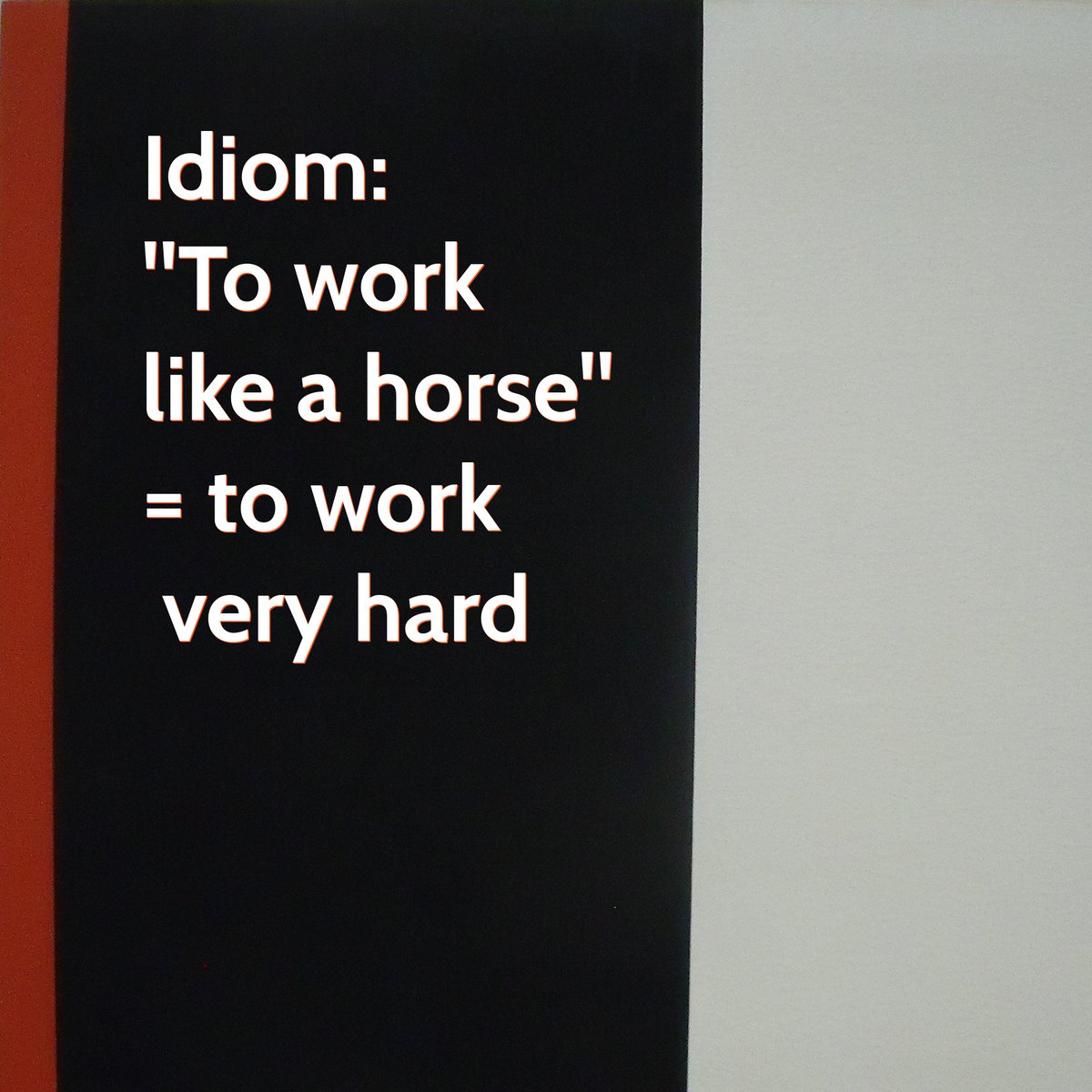 IdiomConnectio1's tweet image. Idiom Of The Day

&quot;To work like a horse&quot; - to work very hard

&quot;My grandfather worked like a horse when he was a young man.&quot;

&quot;I have been working like a horse all day.&quot;

&quot;The woman is working like a horse at her job and is very tired.&quot;
