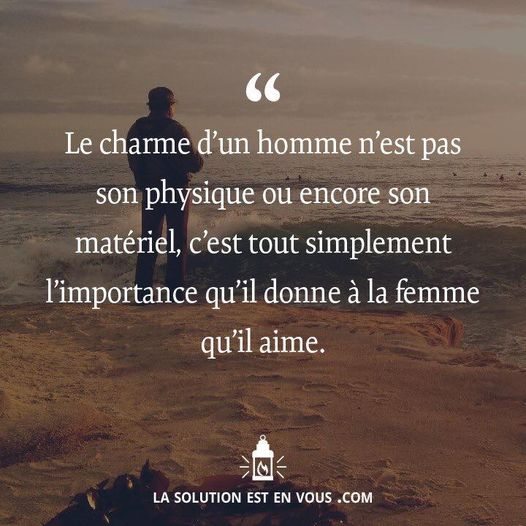 Quotes Collection By So4real6 Le Charme D Un Homme N Est Pas Dans Son Physique Ou Encore Son Materiel C Est Tout Simplement L Importance Qu Il Donne A La Femme Qu Il Aime Citation Citations