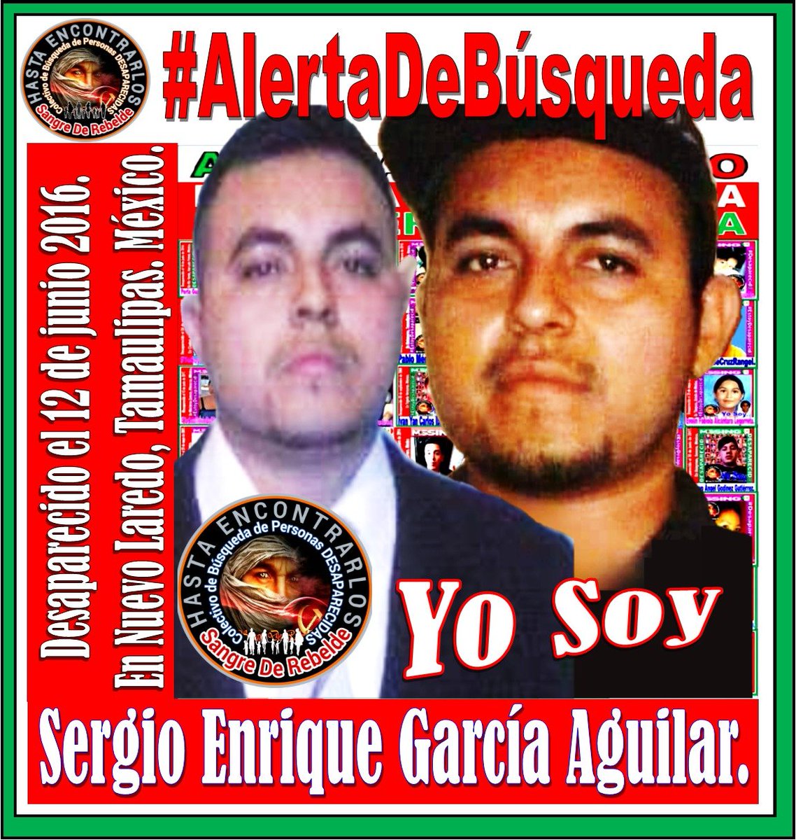 🚨#AlertaDeBúsqueda🚨 para 📡#Localizar a:👇
#YoSoySergioEnriqueGarcíaAguilar.📢
#Desaparecido el 🕐12 de junio de 2016.
En #NuevoLaredo, #Tamaulipas. #México🇲🇽. 
##UnidasTodasEnCadaBúsqueda‼️
#HastaEncontrarles‼️
#ColectivoDeBúsquedaDePersonasDesaparecidasSangreDeRebelde‼️