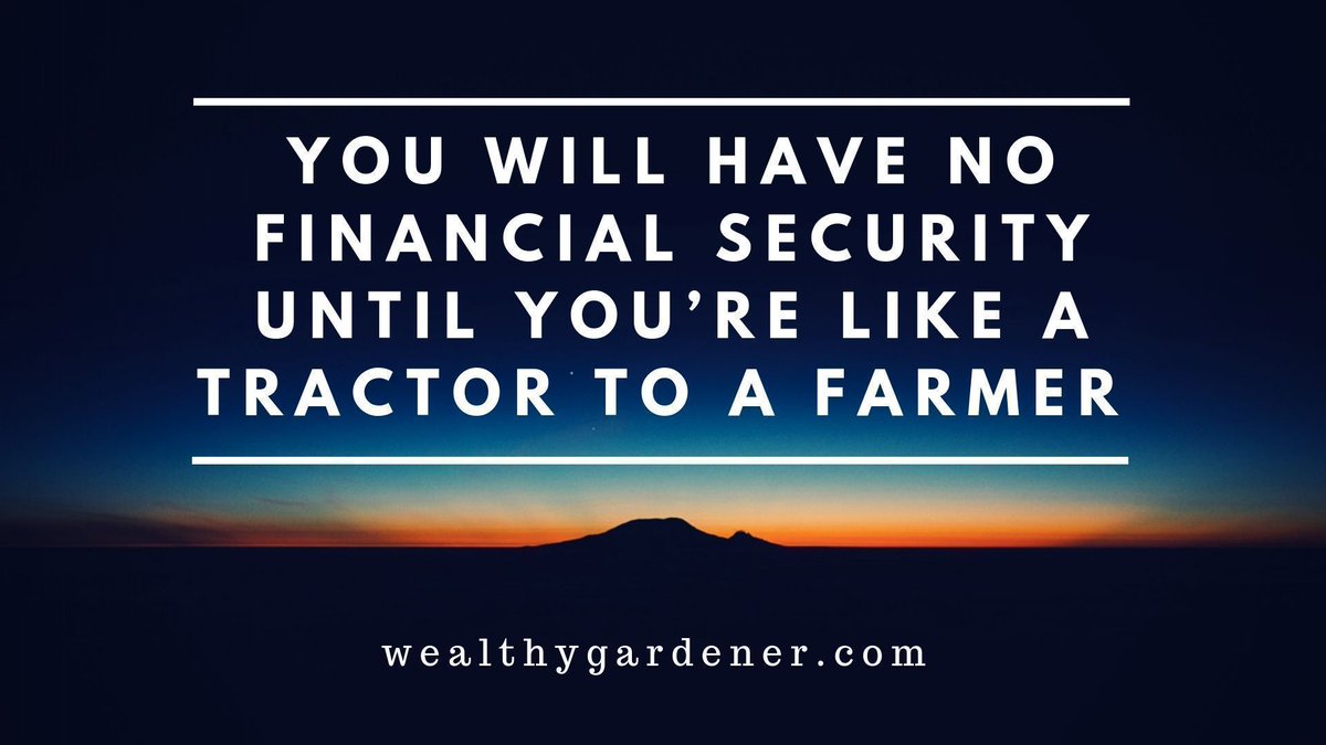Life Lessons on Prosperity between Father and Son 
#personalfinance #blogger #blog #achieve 

“You have no financial security until you’re like a tractor to a farmer.”

––the wealthy gardener