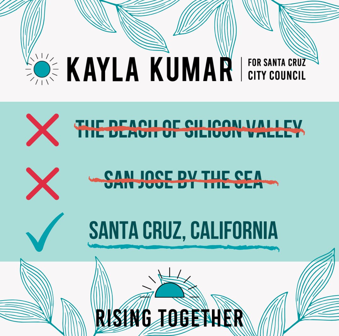 Get yourself a City Council that knows the difference. Vote Kayla Kumar for Santa Cruz City Council.