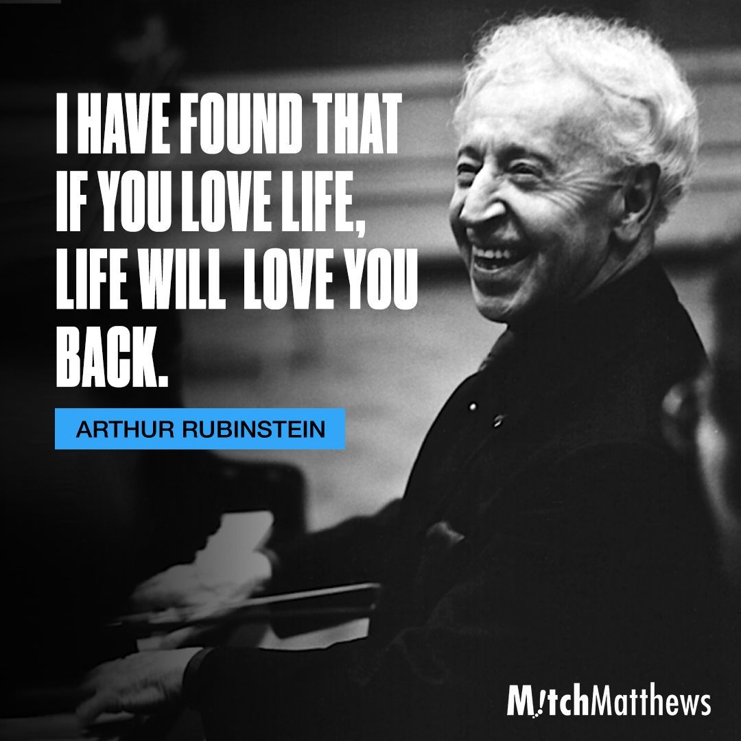 "I have found that if you love life, life will love you back." - Arthur Rubinstein #loveyourlife #thegoodstuff #dreamthinkdo