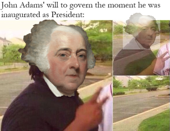 Someone else has also started doing a meme out of every President of the United States, so here are Washington, Adams, Jefferson, and Madison  https://www.reddit.com/user/99-bottlesofbeer/posts/