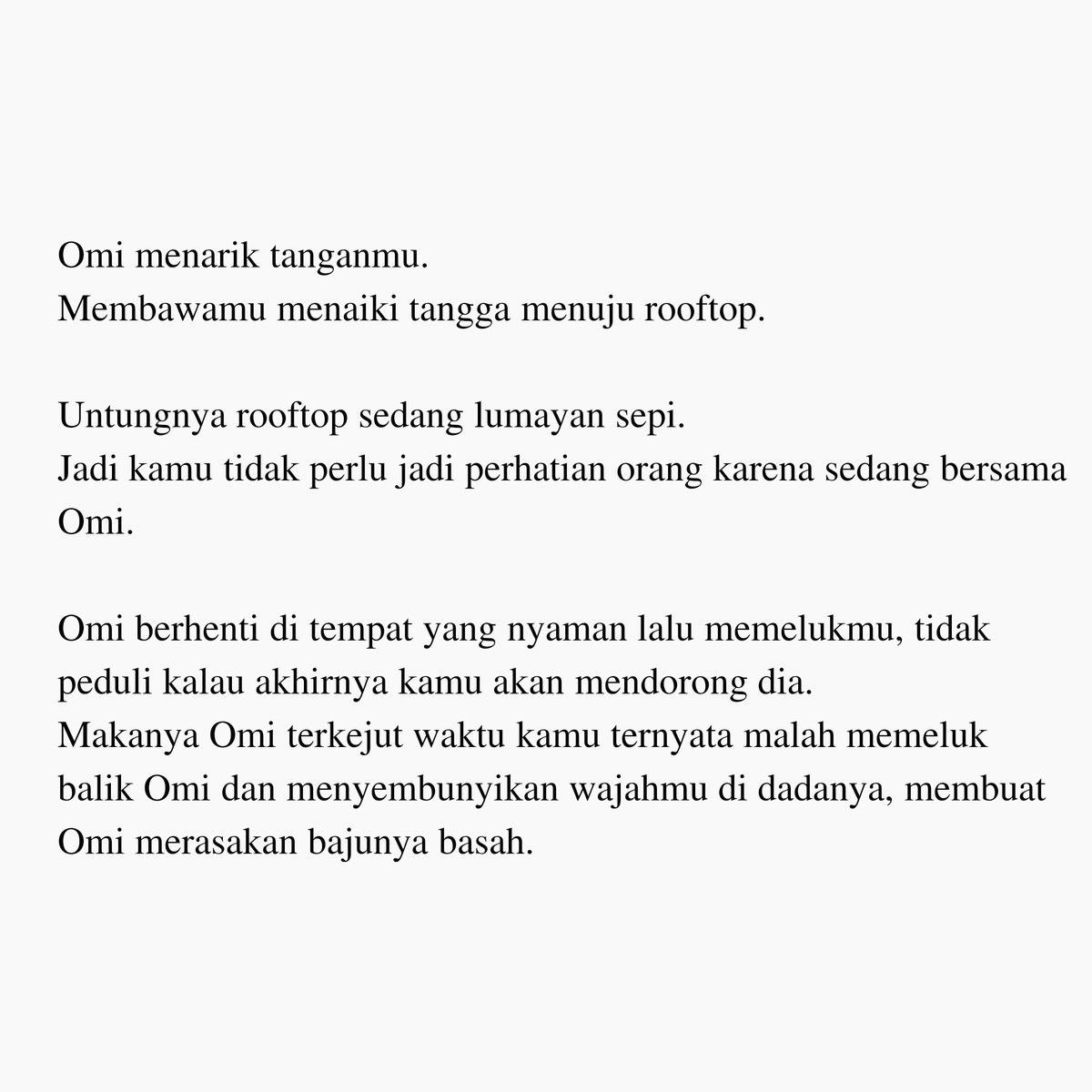 Kembali ke masa sekarangKelas kamu di lantai 9, jadi tinggal naik tangga sekali buat nyampe rooftop. Kelas Omi di lantai 8 jadi pas ke kamu cuma naik satu lantai juga.