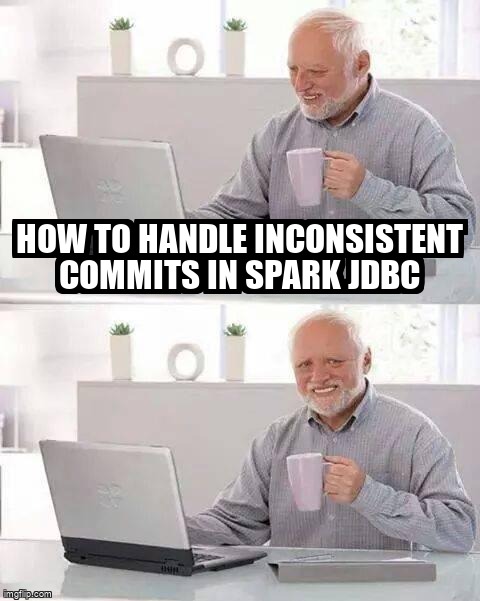 overflow_meme's tweet image. How to handle inconsistent commits in spark JDBC stackoverflow.com/questions/6442… #apachespark #apachesparksql #sparkjdbc