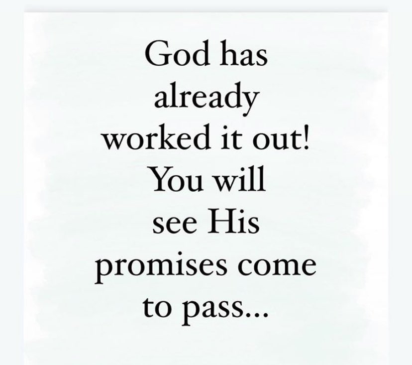 God has already worked it out!  You will see His promises come to pass ... #MondayMorning