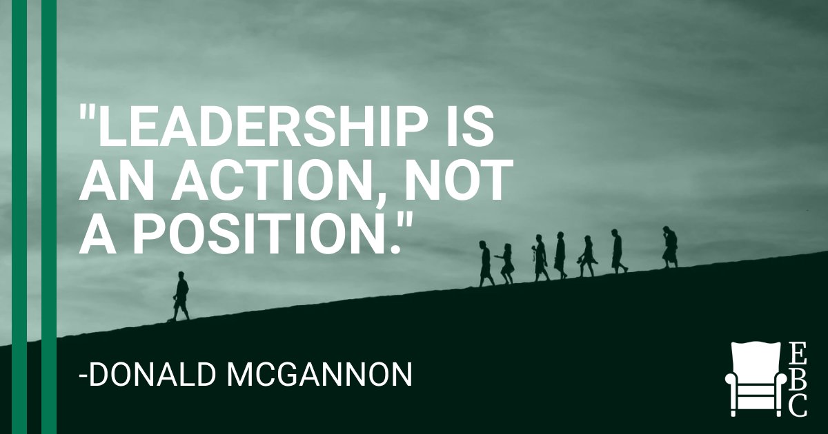 "Leadership is an action, not a position." Donald McGannon