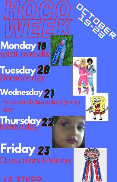 This week is our Homecoming week!!
Monday is Spirit Overalls
Tuesday is Decades Day
Wednesday is Animated Character/Group day
Thursday is Meme Day
Friday is Class Color and Mums
-Freshman- Red
- Sophomores- White
- Juniors- Blue
- Seniors- Stars and Stripes