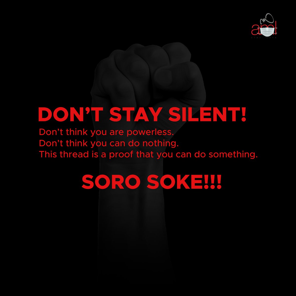 Don’t stay silent:Don’t think you are powerless,. Don’t think you can do nothing. This thread is a proof that you can do something. Soro soke!!!