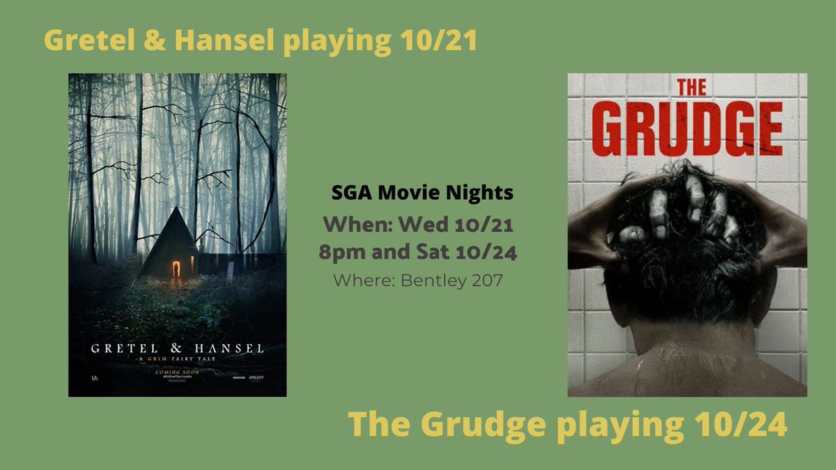 SGA come watch Gretel &amp; Hansel and The Grudge. Bentley 207 at 8pm. Come watch Wednesday and Saturday.