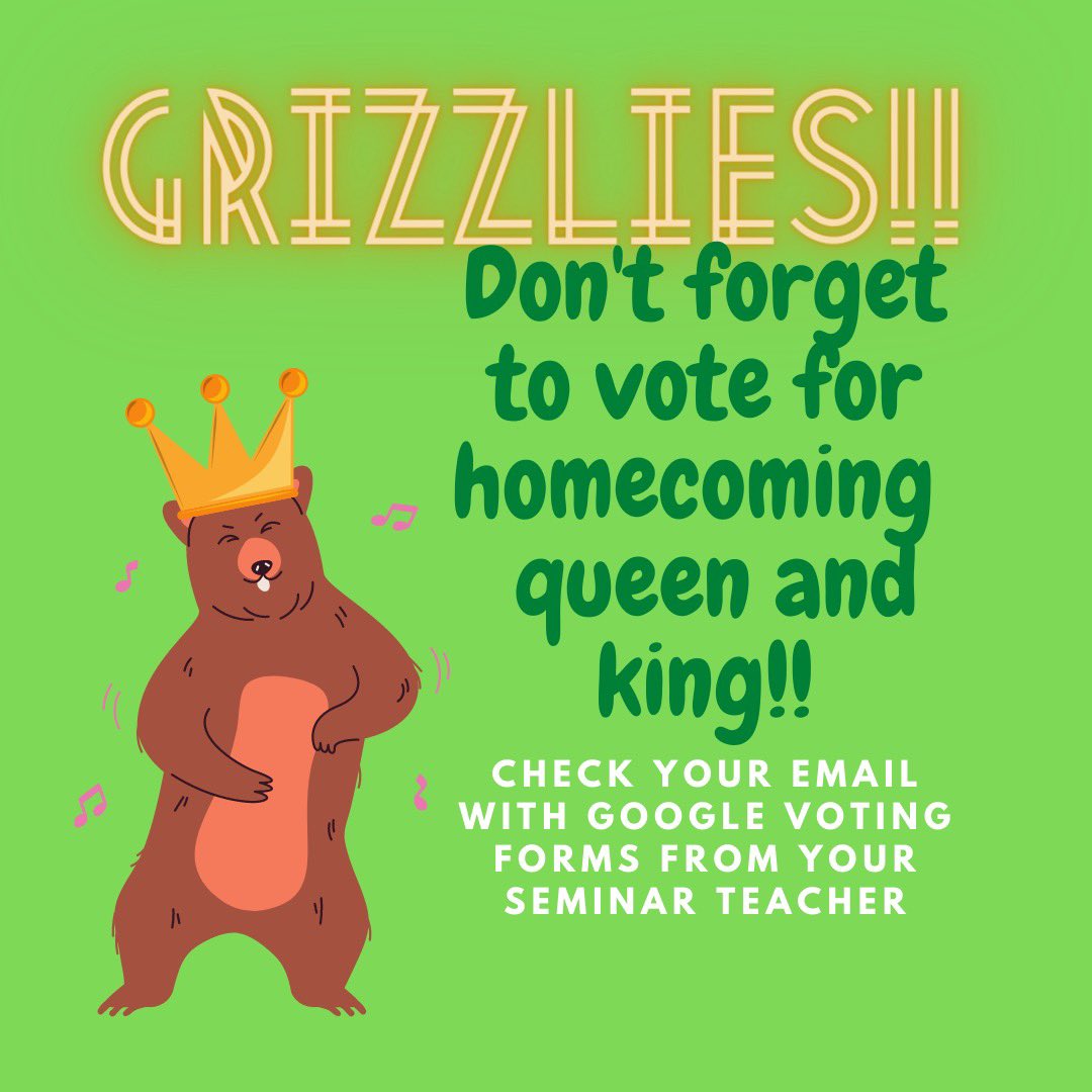 Grizzlies! Please vote for your Homecoming Royalty! Seminar teachers will be sending out links 👑